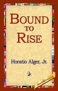 Bound to Rise