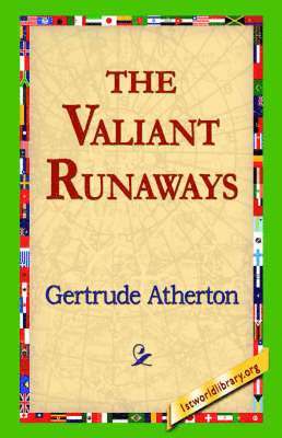 Gertrude Franklin Horn Atherton, 1stworld Library - Valiant Runaways, Häftad