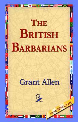 Grant Allen, 1stworld Library - British Barbarians, Häftad