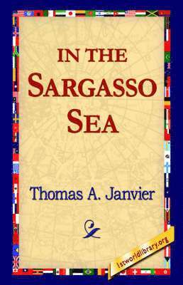 Thomas A Janvier, 1st World Library, 1stworld Library - In the Sargasso Sea, Häftad