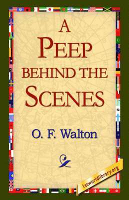 O F Walton, 1st World Library, 1stworld Library - Peep Behind the Scenes, Inbunden. Tillgänglighet: Lägg i varukorg