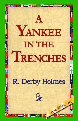 R Derby Holmes, 1st World Library, 1stworld Library - Yankee in the Trenches, Inbunden