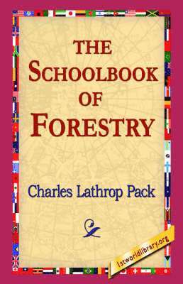 Charles Lathrop Pack, 1stworld Library - Schoolbook of Forestry, Häftad