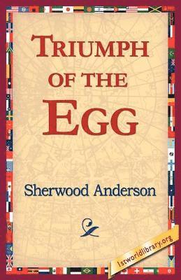 Sherwood Anderson, 1stworld Library - Triumph of the Egg, Häftad