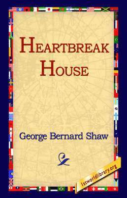 George Bernard Shaw, 1st World Library, 1stworld Library - Heartbreak House, Inbunden