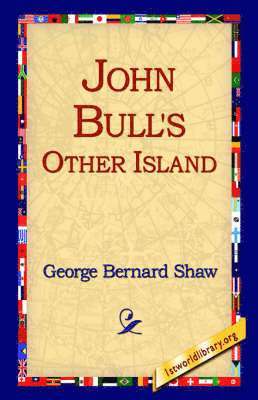 George Bernard Shaw, 1st World Library, 1stworld Library - John Bull's Other Island, Inbunden