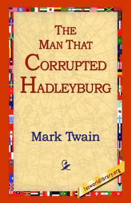 Mark Twain, 1stworld Library - Man That Corrupted Hadleyburg, Inbunden