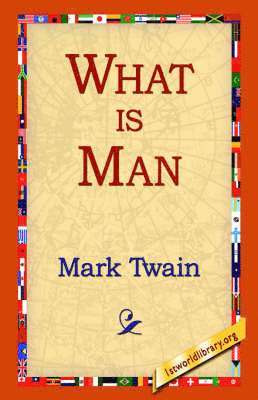 Mark Twain, 1stworld Library - What Is Man?, Inbunden
