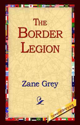 Zane Grey, 1stworld Library - Border Legion, Inbunden