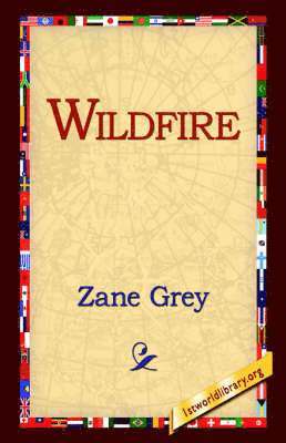 Zane Grey, 1stworld Library - Wildfire, Inbunden