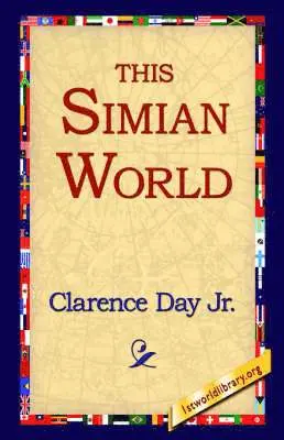 Clarence Day Jr, 1stworld Library - This Simian World, Inbunden. Tillgänglighet: Lägg i varukorg