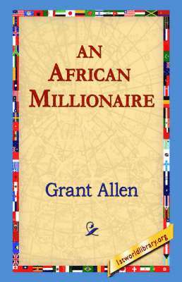 Grant Allen, 1st World Library, 1stworld Library - African Millionaire, Inbunden