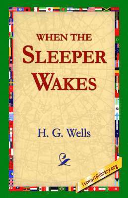 H G Wells, 1stworld Library - When the Sleeper Wakes, Inbunden
