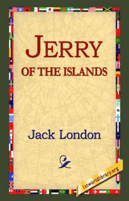 Jack London, 1st World Library, 1stworld Library - Jerry of the Islands, Inbunden