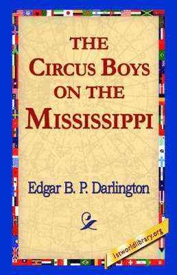 Edgar B P Darlington, 1stworld Library - Circus Boys on the Mississippi, Häftad. Tillgänglighet: Lägg i varukorg