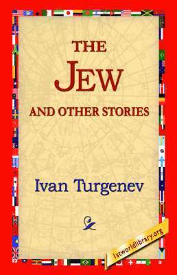 Ivan Sergeevich Turgenev, 1stworld Library - Jew and Other Stories, Häftad