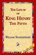Life of King Henry the Fifth