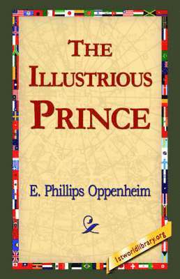 E Phillips Oppenheim, 1stworld Library - Illustrious Prince, Häftad