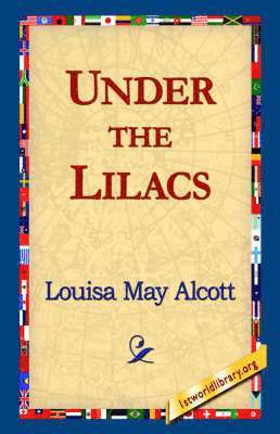Louisa May Alcott, 1stworld Library - Under the Lilacs, Häftad