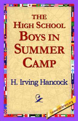 H Irving Hancock, 1stworld Library - High School Boys in Summer Camp, Inbunden