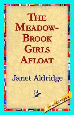 Janet Aldridge, 1stworld Library - Meadow-Brook Girls Afloat, Inbunden. Tillgänglighet: Lägg i varukorg