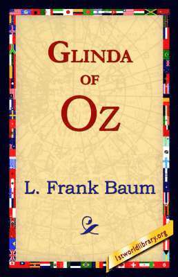 L Frank Baum, 1st World Library, 1stworld Library - Glinda of Oz, Inbunden