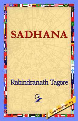 Rabindranath Tagore, 1st World Library, 1stworld Library - Sadhana, Inbunden