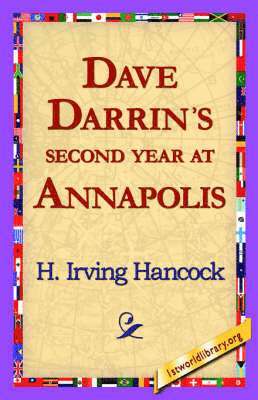 H Irving Hancock, 1st World Library, 1stworld Library - Dave Darrin's Second Year at Annapolis, Häftad