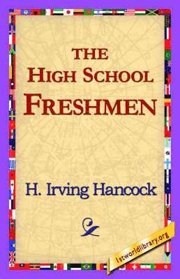 H Irving Hancock, 1stworld Library - High School Freshmen, Häftad