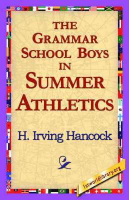 H Irving Hancock, 1stworld Library - Grammar School Boys in Summer Athletics, Häftad