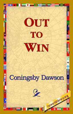 Coningsby William Dawson, 1st World Library, 1stworld Library - Out to Win, Inbunden. Tillgänglighet: Lägg i varukorg