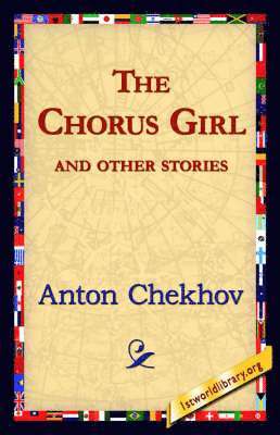 Anton Pavlovich Chekhov, 1stworld Library - Chorus Girl and Other Stories, Inbunden