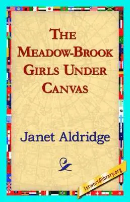 Janet Aldridge, 1stworld Library - Meadow-Brook Girls Under Canvas, Inbunden. Tillgänglighet: Lägg i varukorg