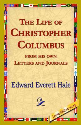 Edward Everett Hale, 1stworld Library - Life of Christopher Columbus from His Own Letters and Journals, Häftad
