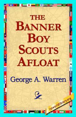 George A Warren, 1stworld Library - Banner Boy Scouts Afloat, Häftad