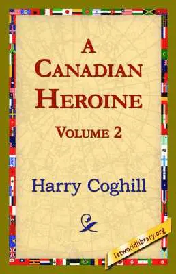 Harry Coghill, 1st World Library, 1stworld Library - Canadian Heroine, Volume 2, Häftad. Tillgänglighet: Lägg i varukorg