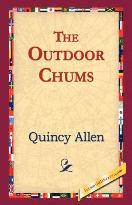 Quincy Allen, 1stworld Library - Outdoor Chums, Inbunden. Tillgänglighet: Lägg i varukorg