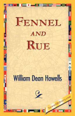 William Dean Howells, 1st World Library, 1stworld Library - Fennel and Rue, Inbunden