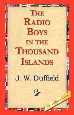 J W Duffield, 1stworld Library - Radio Boys in the Thousand Islands, Häftad. Tillgänglighet: Lägg i varukorg