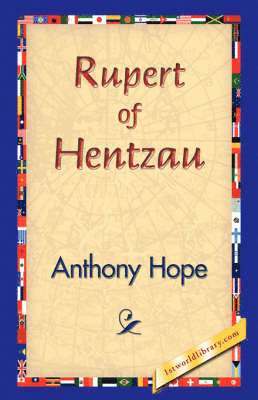Anthony Hope, 1stworld Library - Rupert of Hentzau, Inbunden