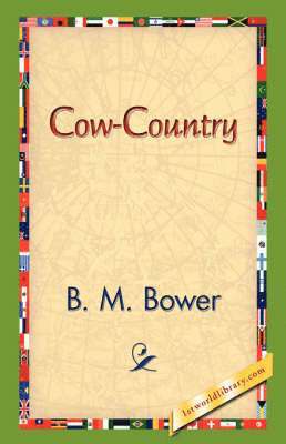 B M Bower, 1stworld Library - Cow-Country, Inbunden