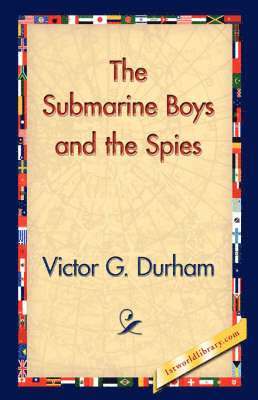 Victor G Durham, 1stworld Library - Submarine Boys and the Spies, Inbunden. Tillgänglighet: Lägg i varukorg