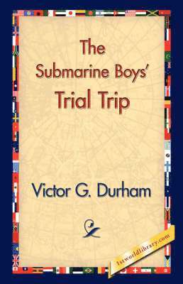 Victor G Durham, 1stworld Library - Submarine Boys' Trial Trip, Inbunden. Tillgänglighet: Lägg i varukorg