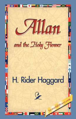 H Rider Haggard, 1stworld Library - Allan and the Holy Flower, Häftad