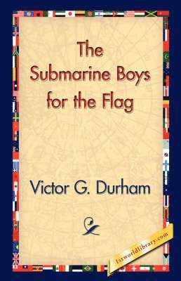 Victor G Durham, 1stworld Library - Submarine Boys for the Flag, Häftad. Tillgänglighet: Lägg i varukorg