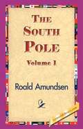 The South Pole, Volume 1