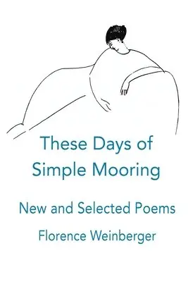 Florence Weinberger - These Days of Simple Mooring, Häftad. Tillgänglighet: Lägg i varukorg