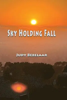 Judy Bebelaar - Sky Holding Fall, Häftad. Tillgänglighet: Lägg i varukorg