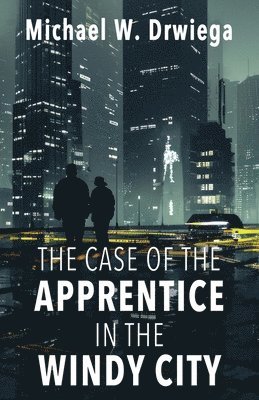 Michael W Drwiega - Case of the Apprentice in the Windy City, Häftad