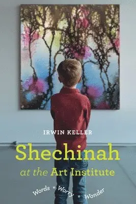 Irwin Keller - Shechinah at the Art Institute, Häftad. Tillgänglighet: Lägg i varukorg